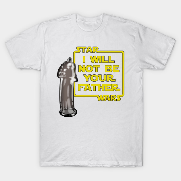 I will NOT be your father! T-Shirt-TOZ